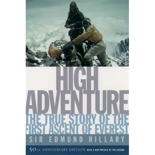 High Adventure: The True Story of the First Ascent of Everest