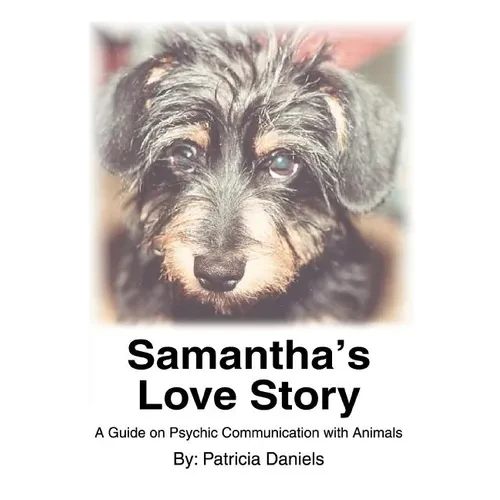 Samantha's Love Story: A Guide on Psychic Communication with Animals - Paperback