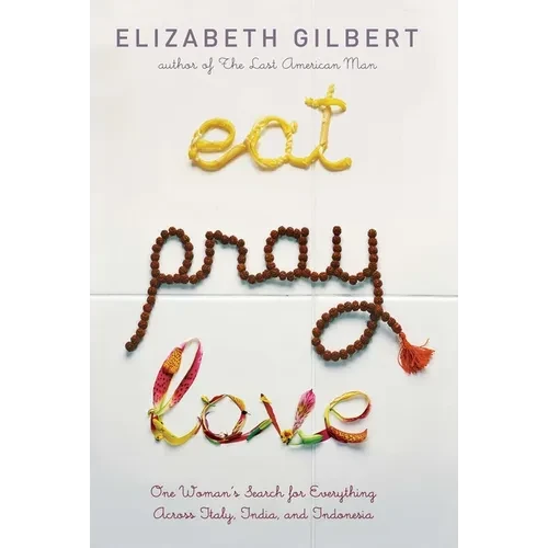 Eat Pray Love: One Woman's Search for Everything Across Italy, India and Indonesia - Hardcover