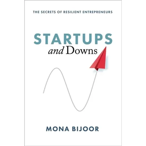 Startups and Downs: The Secrets of Resilient Entrepreneurs - Paperback