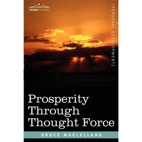 Prosperity Through Thought Force - Paperback