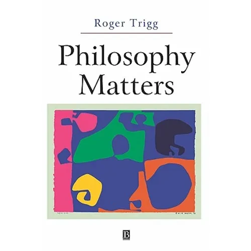 Philosophy Matters: An Introduction to Philosophy - Paperback