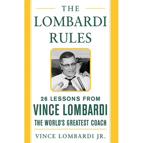The Lombardi Rules: 25 Lessons from Vince Lombardi--The World's Greatest Coach - Hardcover