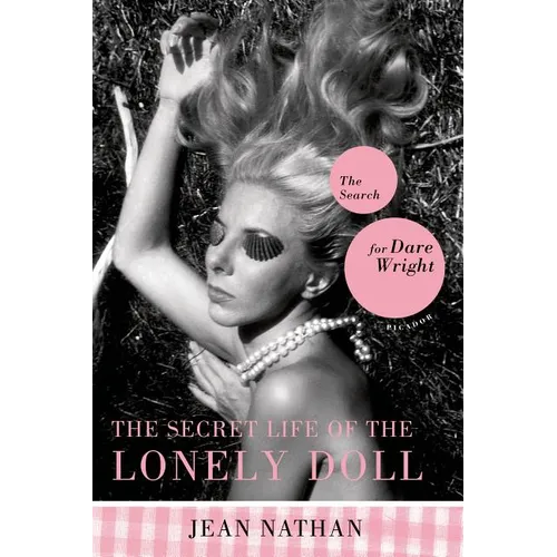 The Secret Life of the Lonely Doll: The Search for Dare Wright