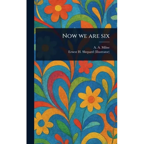Now We Are Six - Hardcover