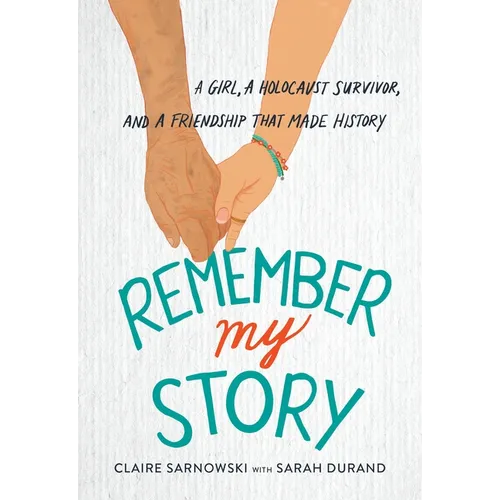 Remember My Story: A Girl, a Holocaust Survivor, and a Friendship That Made History - Paperback - IBook Store