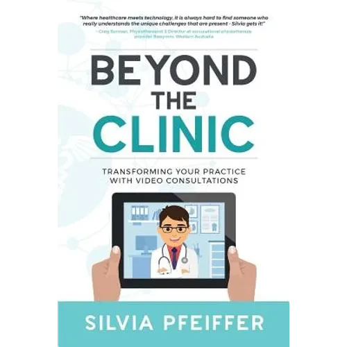 Beyond the Clinic: Transforming your practice with video consultations - Paperback