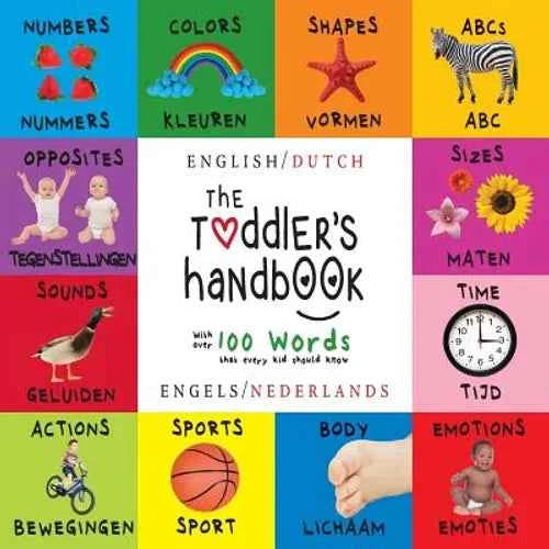 The Toddler's Handbook: Bilingual (English / Dutch) (Engels / Nederlands) Numbers, Colors, Shapes, Sizes, ABC Animals, Opposites, and Sounds, with ove - Paperback