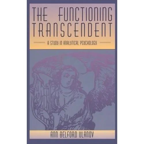 The Functioning Transcendent: A Study in Analytical Psychology - Hardcover