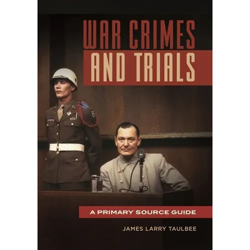 War Crimes and Trials: A Primary Source Guide - Hardcover