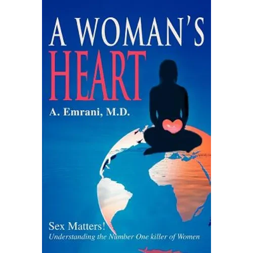 A Woman's Heart: Sex Matters!understanding the Number One Killer of Women - Paperback
