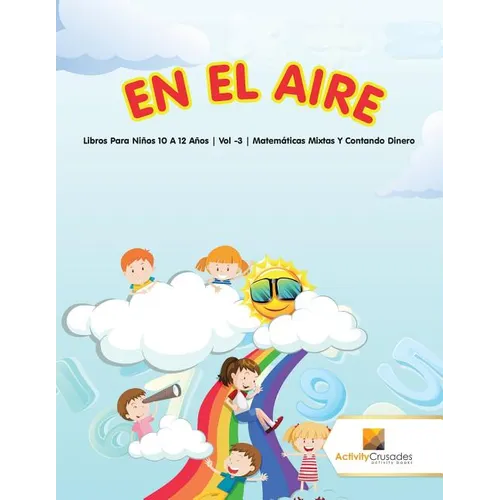 En El Aire: Libros Para Niños 10 A 12 Años Vol -3 Matemáticas Mixtas Y Contando Dinero - Paperback - IBook Store