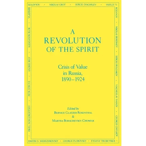 A Revolution of the Spirit: Crisis of Value in Russia, 1890-1924