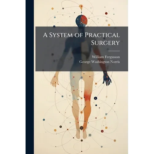 A System of Practical Surgery - Paperback