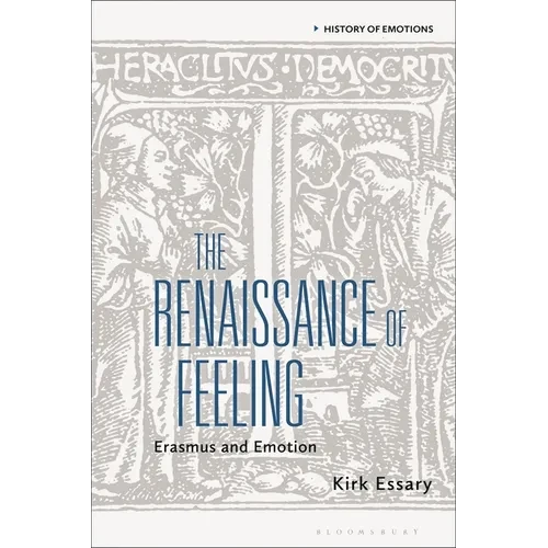 The Renaissance of Feeling: Erasmus and Emotion - Paperback
