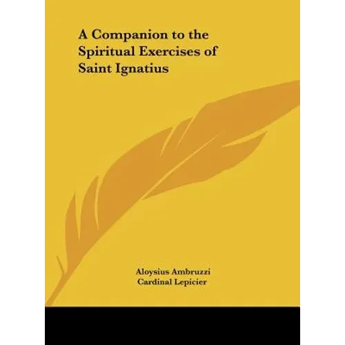 A Companion to the Spiritual Exercises of Saint Ignatius