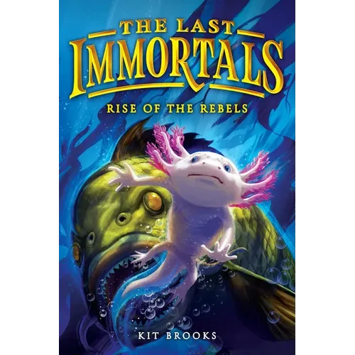 The Last Immortals: Rise of the Rebels - Hardcover