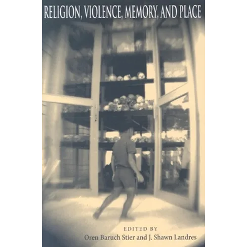 Religion, Violence, Memory, and Place - Paperback - IBook Store