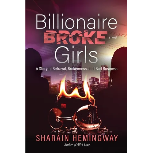 Billionaire Broke Girls: A Story of Betrayal, Brokenness, and Bad Business