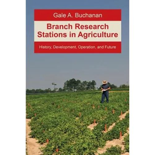 Branch Research Stations in Agriculture: History, Development, Operation, and Future
