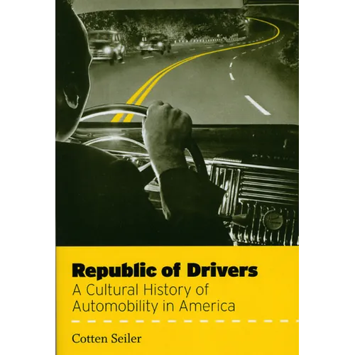 Republic of Drivers: A Cultural History of Automobility in America - Paperback - IBook Store