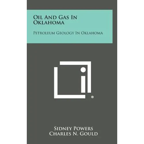 Oil And Gas In Oklahoma: Petroleum Geology In Oklahoma - Hardcover
