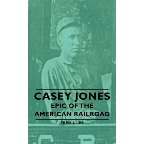 Casey Jones - Epic of the American Railroad