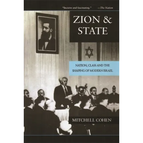 Zion and State: Nation, Class, and the Shaping of Modern Israel - Paperback - IBook Store