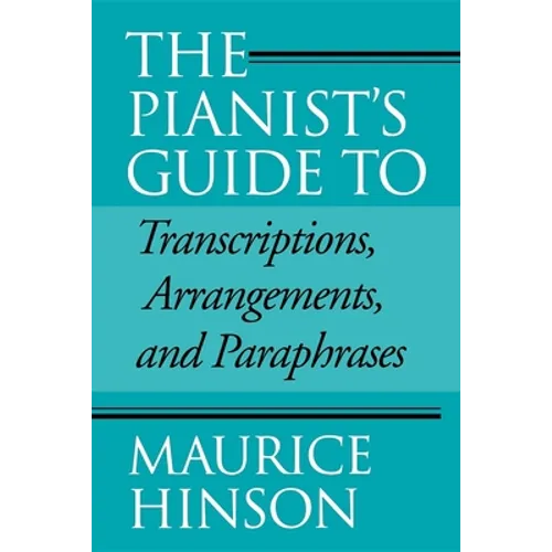 Pianist's Guide to Transcriptions, Arrangements, and Paraphrases - Paperback - IBook Store