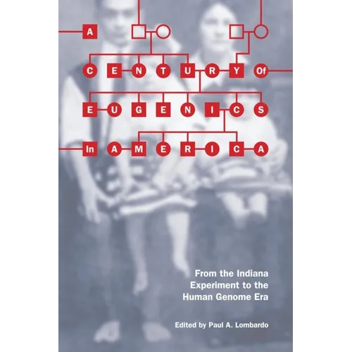 A Century of Eugenics in America: From the Indiana Experiment to the Human Genome Era - Paperback - IBook Store