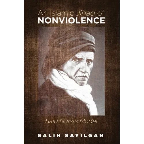 An Islamic Jihad of Nonviolence: Said Nursi's Model - Hardcover