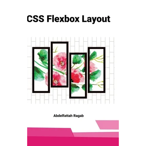 CSS Flexbox Layout: Mastering Layout Systems, Constraints, and Responsive Thinking in Real-World Interfaces - Hardcover