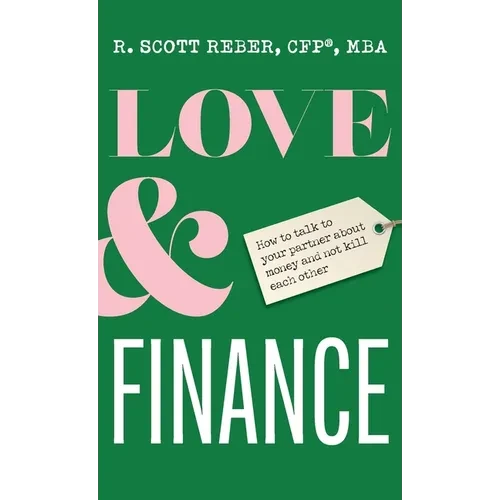 Love and Finance: How to talk to your partner about money and not kill each other - Hardcover