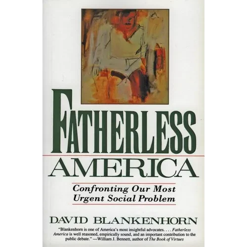 Fatherless America: Confronting Our Most Urgent Social Problem - Paperback