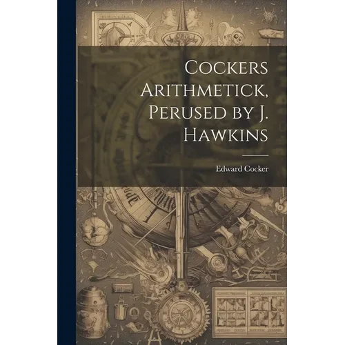 Cockers Arithmetick, Perused by J. Hawkins - Paperback