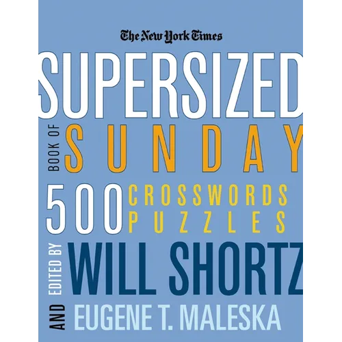 The New York Times Supersized Book of Sunday Crosswords: 500 Puzzles