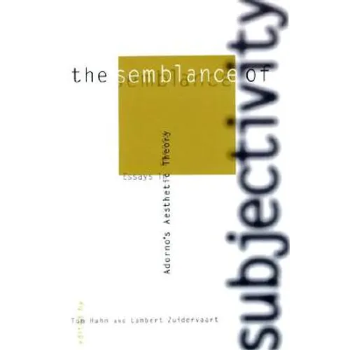 The Semblance of Subjectivity: Essays in Adorno's Aesthetic Theory - Paperback - IBook Store