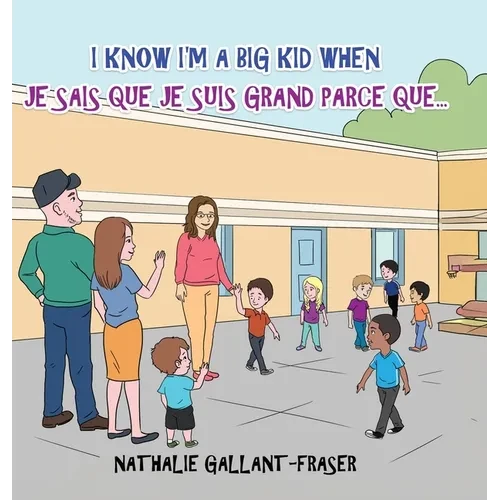 I Know I'm a Big Kid When - Je sais que je suis grand parce que... - Hardcover