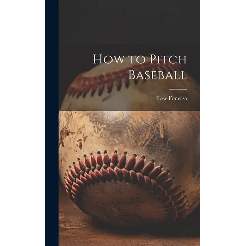 How to Pitch Baseball - Hardcover - IBook Store