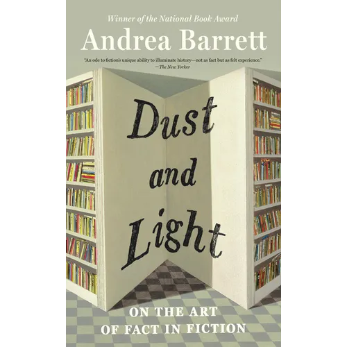 Dust and Light: On the Art of Fact in Fiction
