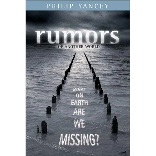 Rumors of Another World: What on Earth Are We Missing?