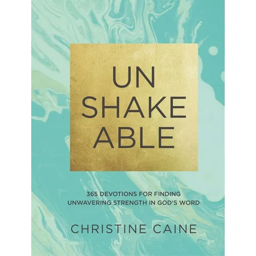 Unshakeable: 365 Devotions for Finding Unwavering Strength in God's Word (a 365-Day Devotional)