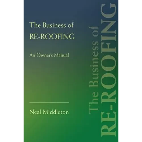 The Business of Re-Roofing: An Owner's Manual - Paperback