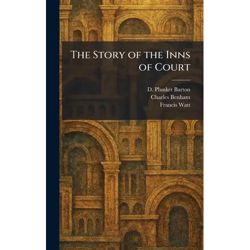 The Story of the Inns of Court - Hardcover