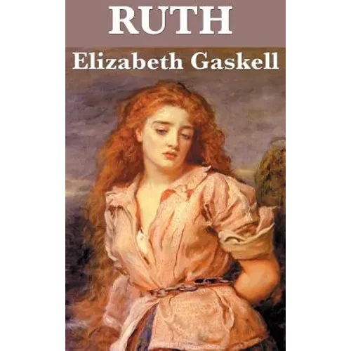 Ruth: A Victorian Novel of Reputation, Compassion, and Social Judgment - Hardcover