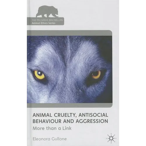 Animal Cruelty, Antisocial Behaviour, and Aggression: More Than a Link - Hardcover - IBook Store