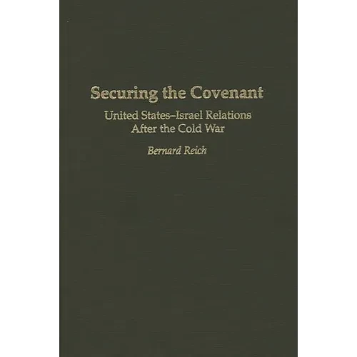 Securing the Covenant: United States-Israel Relations After the Cold War - Hardcover