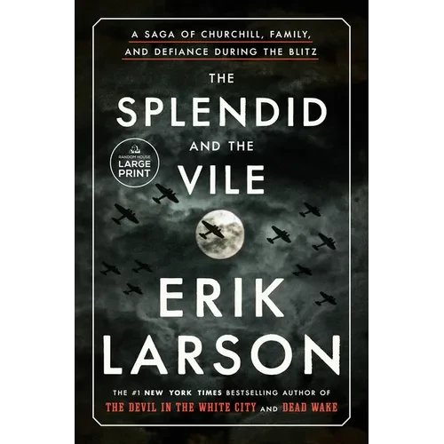 The Splendid and the Vile: A Saga of Churchill, Family, and Defiance During the Blitz