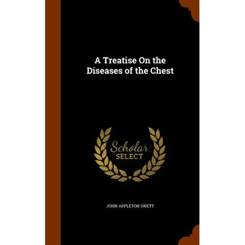 A Treatise On the Diseases of the Chest - Hardcover