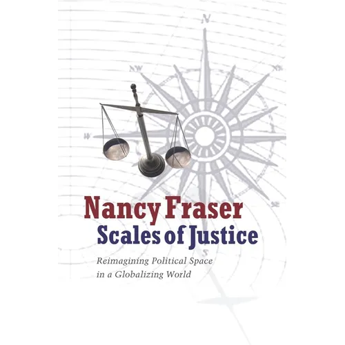 Scales of Justice: Reimagining Political Space in a Globalizing World - Paperback - IBook Store